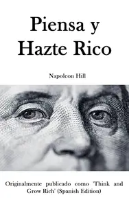 Piensa y Hazte Rico - Napoleon Hill (Spanish Edition)