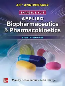 Shargel and Yu's Applied Biopharmaceutics & Pharmacokinetics, 8th Edition