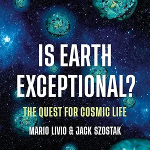 Is Earth Exceptional?: The Quest for Cosmic Life [Audiobook]