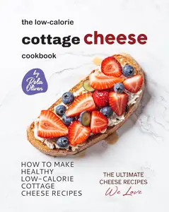 The Low-Calorie Cottage Cheese Cookbook