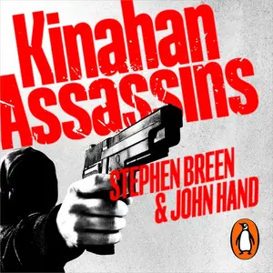 Kinahan Assassins: The Ruthless Hit Squads Who Brought Terror To Dublin Streets And How They Were Stopped [Audiobook]