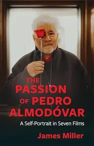 The Passion of Pedro Almodóvar: A Self-Portrait in Seven Films