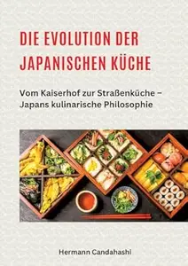Die Evolution der japanischen Küche: Vom Kaiserhof zur Straßenküche - Japans kulinarische Philosophie