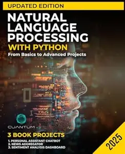 Natural Language Processing with Python Updated Edition: From Basics to Advanced Projects: Mastering Text Analysis, Machine