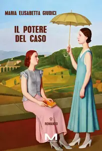 Maria Elisabetta Giudi - Il potere del caso