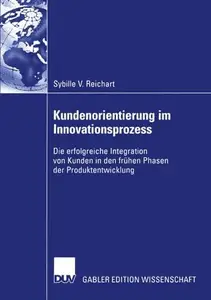 Kundenorientierung im Innovationsprozess: Die erfolgreiche Integration von Kunden in den frühen Phasen der Produktentwicklung