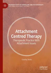 Attachment Centred Therapy: Therapeutic Practice With Attachment Issues