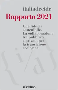 Rapporto 2021. Una fiducia sostenibile. La collaborazione tra pubblico e privato per la transizio...