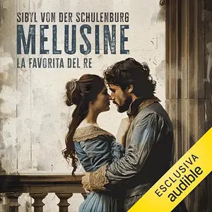 «Melusine? La favorita del Re» Sibyl von der Schulenburg