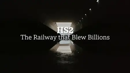 BBC Panorama - HS2: The Railway that Blew Billions (2024)