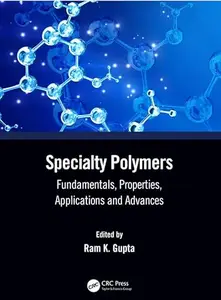 Specialty Polymers: Fundamentals, Properties, Applications and Advances (Repost)