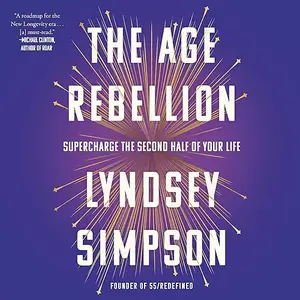 The Age Rebellion: Supercharge the Second Half of Your Life [Audiobook]