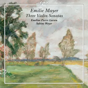 Emeline Pierre Larsen & Sabine Weyer - Emilie Mayer: Three Violin Sonatas (2024)