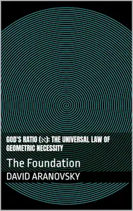 God's Ratio (ℵ): The Universal Law of Geometric Necessity: The Foundation