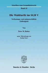 Die Wahltarife im SGB V: Verfassungs- und unionsrechtliche Zulässigkeit