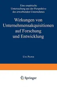 Wirkungen von Unternehmensakquisitionen auf Forschung und Entwicklung: Eine empirische Untersuchung aus der Perspektive des erw