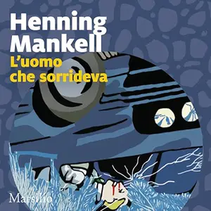 «L'uomo che sorrideva? Le inchieste del commissario Wallander 4» by Henning Mankell