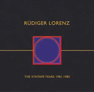 Rüdiger Lorenz - The Syntape Years 1981-1983 (Remastered) (2015)