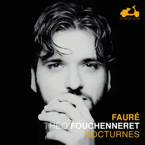 Théo Fouchenneret - Fauré: Nocturnes (2024) [Official Digital Download 24/96]