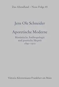 Aporetische Moderne: Monistische Anthropologie Und Poetische Skepsis 1890-1910