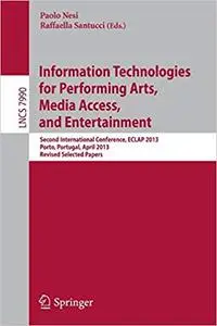 Information Technologies for Performing Arts, Media Access, and Entertainment