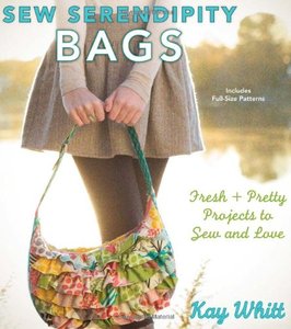 Sew Serendipity Bags: Fresh and Pretty Projects to Sew and Love [Repost]