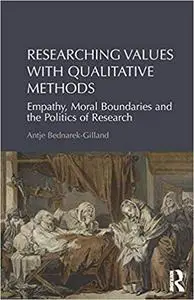 Researching Values with Qualitative Methods: Empathy, Moral Boundaries and the Politics of Research (Repost)