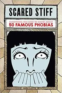 Scared Stiff: Everything You Need to Know About 50 Famous Phobias