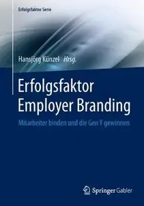Erfolgsfaktor Employer Branding: Mitarbeiter binden und die Gen Y gewinnen