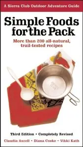 Simple Foods for the Pack: More than 200 all-natural, trail-tested recipes 