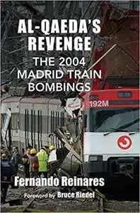 Al-Qaeda's Revenge: The 2004 Madrid Train Bombings