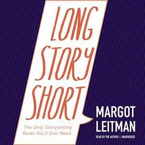 Long Story Short: The Only Storytelling Guide You'll Ever Need [Audiobook]