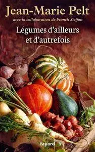 Jean-Marie Pelt, Franck Steffan, "Légumes d'ailleurs et d'autrefois"