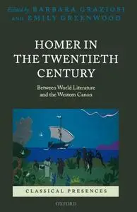 Homer in the Twentieth Century: Between World Literature and the Western Canon
