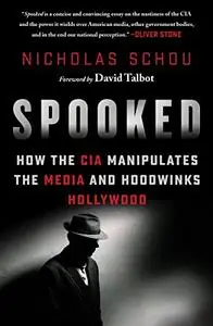 Spooked: How the CIA Manipulates the Media and Hoodwinks Hollywood (Repost)