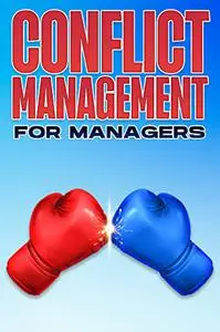 CONFLICT MANAGEMENT FOR MANAGERS