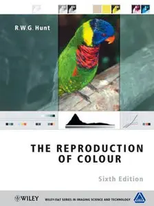 The Reproduction of Colour (The Wiley-IS&T Series in Imaging Science and Technology) [repost]