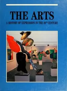 The Arts - A History of Expression in the 20th Century