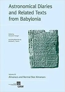 Astronomical Diaries and Related Texts from Babylonia: Volume VII. Almanacs and Normal Star Almanacs