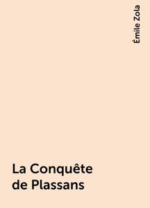 «La Conquête de Plassans» by Émile Zola