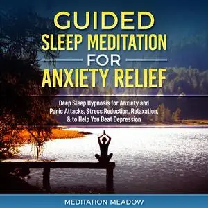 «Guided Sleep Meditation for Anxiety Relief» by Meditation Meadow