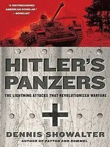 Hitler's Panzers: The Lightning Attacks that Revolutionized Warfare (Repost)