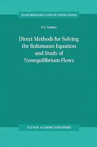 Direct Methods for Solving the Boltzmann Equation and Study of Nonequilibrium Flows