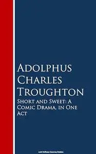 «Short and Sweet» by Adolphus Charles Troughton