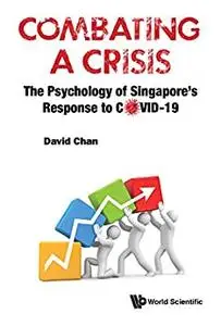 Combating a Crisis: The Psychology of Singapore's Response to Covid-19