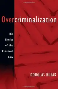 Overcriminalization: The Limits of the Criminal Law [Repost]