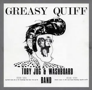Toby Jug & Washboard Band - Greasy Quiff (1973) [Reissue 2001]