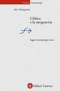 L'Africa e la stregoneria: Saggio di antropologia storica