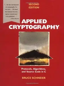 Applied Cryptography 2nd Edition: Protocols, Algorithms, and Source Code in C [Repost]