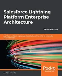 Salesforce Lightning Platform Enterprise Architecture, 3rd Edition